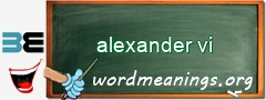 WordMeaning blackboard for alexander vi
